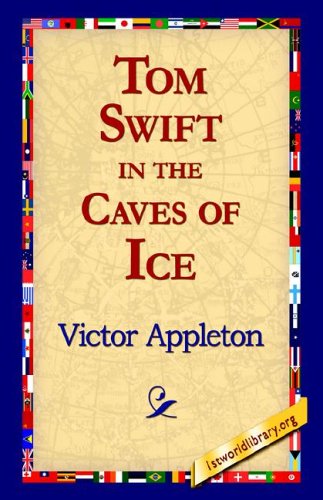 Cover for Victor II Appleton · Tom Swift in the Caves of Ice (Hardcover Book) (2006)