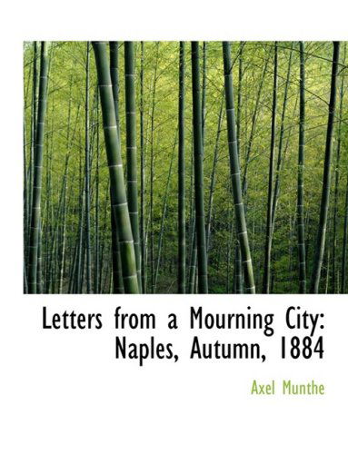 Cover for Axel Munthe · Letters from a Mourning City: Naples, Autumn, 1884 (Hardcover Book) [Large Type edition] (2008)