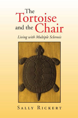 Cover for Sally Rickert · The Tortoise and the Chair: Living with Multiple Sclerosis (Paperback Book) (2008)