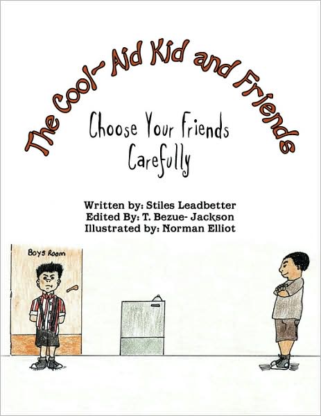 Cover for Stiles Leadbetter · The Cool-aid Kid and Friends: Choose Your Friends Carefully (Paperback Book) (2008)