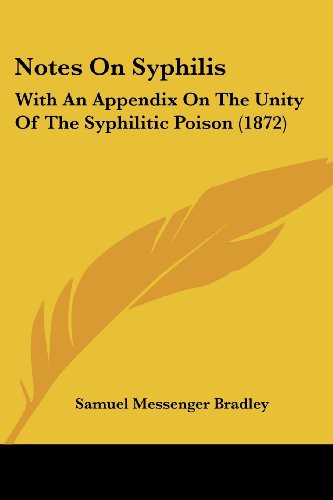 Cover for Samuel Messenger Bradley · Notes on Syphilis: with an Appendix on the Unity of the Syphilitic Poison (1872) (Paperback Book) (2008)