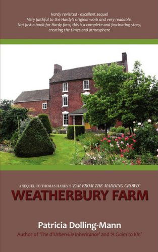 Cover for Patricia Dolling-mann · Weatherbury Farm: a Sequel to Thomas Hardy's 'far from the Madding Crowd' (Paperback Book) (2008)