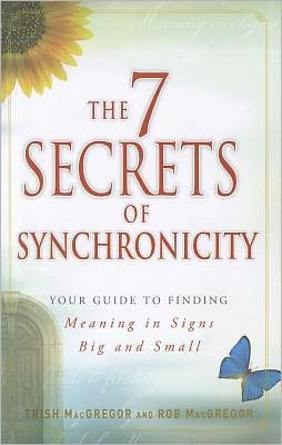 Cover for Trish Macgregor · The 7 Secrets of Synchronicity: Your Guide to Finding Meaning in Coincidences Big and Small (Pocketbok) (2011)