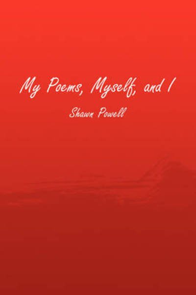 Cover for Shawn Powell · My Poems, Myself, and I (Pocketbok) (2009)