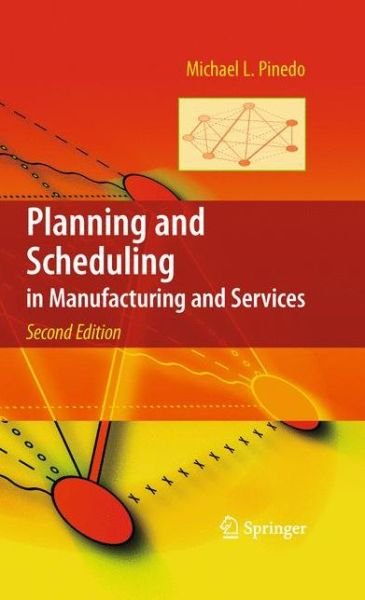 Cover for Michael L. Pinedo · Planning and Scheduling in Manufacturing and Services (Hardcover Book) [2nd ed. 2009 edition] (2009)