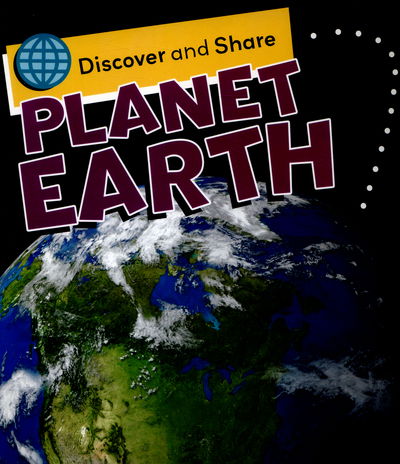 Planet Earth - Discover and Share - Angela Royston - Books - Hachette Children's Group - 9781445138091 - February 12, 2015