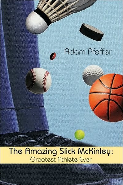 Cover for Pfeffer Adam Pfeffer · The Amazing Slick Mckinley: Greatest Athlete Ever (Pocketbok) (2010)