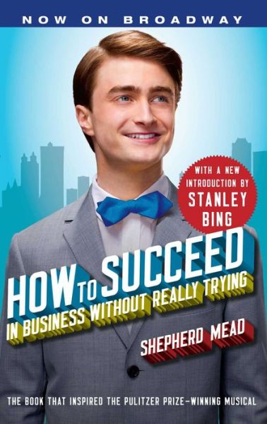 Cover for Shepherd Mead · How to Succeed in Business Without Really Trying: With a New Introduction by Stanley Bing (Taschenbuch) (2011)