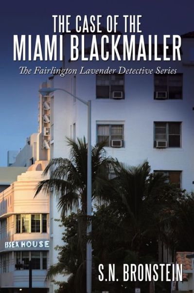 Cover for S N Bronstein · The Case of the Miami Blackmailer: the Fairlington Lavender Detective Series (Paperback Book) (2010)