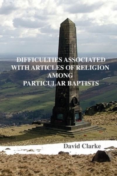 Cover for David Clarke · Difficulties Associated with Articles of Religion among Particular Baptists (Bok) (2022)