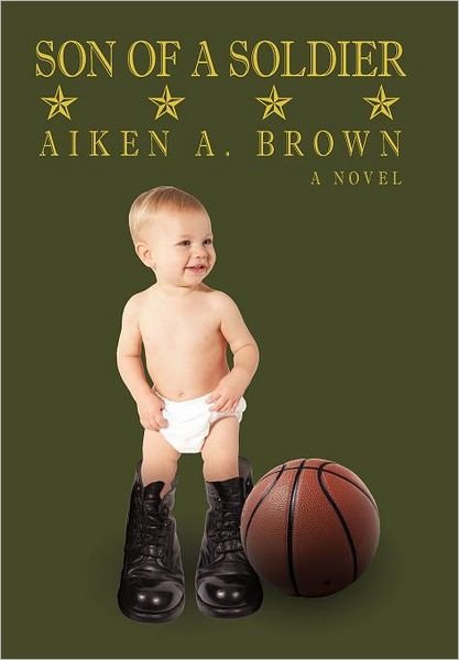 Cover for Aiken a Brown · Son of a Soldier (Hardcover Book) (2011)