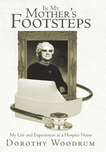 Cover for Dorothy Woodrum · In My Mother's Footsteps: My Life and Experiences As a Hospice Nurse (Hardcover Book) (2013)