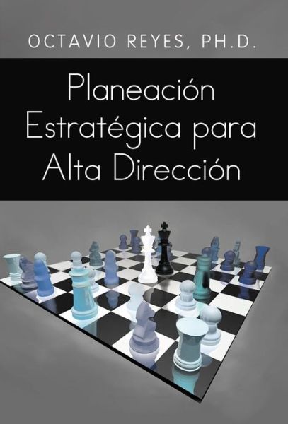 Cover for Octavio Reyes · Planeacion Estrategica Para Alta Direccion (Hardcover Book) (2012)