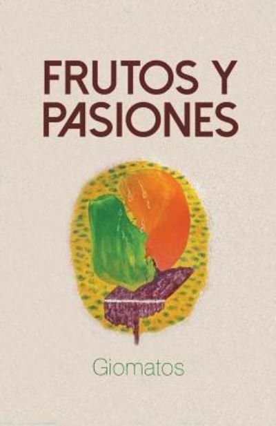 Cover for Giomatos · Frutos Y Pasiones (Pocketbok) (2014)