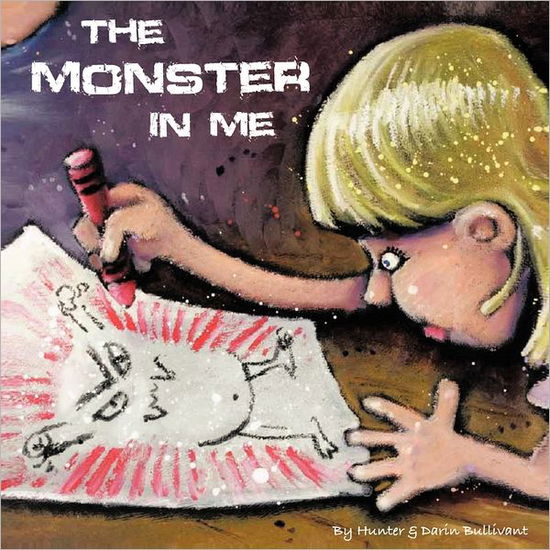 Cover for Bullivant, Darin and Hunter · The Monster in Me (Paperback Book) (2011)