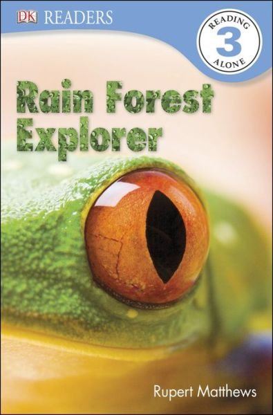 Cover for Rupert Matthews · Dk Readers L3: Rain Forest Explorer (Paperback Book) (2014)
