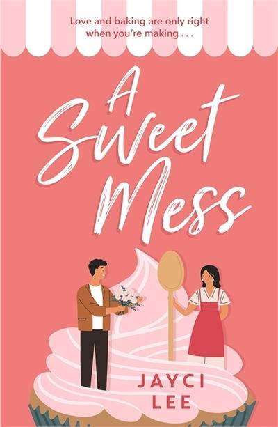 Cover for Jayci Lee · A Sweet Mess: A delicious romantic comedy to devour! - A Sweet Mess (Paperback Book) (2020)