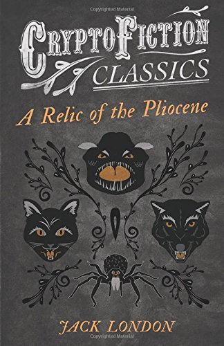 Cover for Jack London · A Relic of the Pliocene (Cryptofiction Classics) (Paperback Book) (2013)