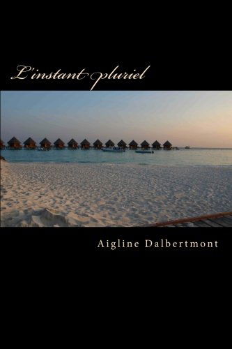 Cover for Aigline Dalbertmont · L'instant Pluriel (Taschenbuch) [French edition] (2012)