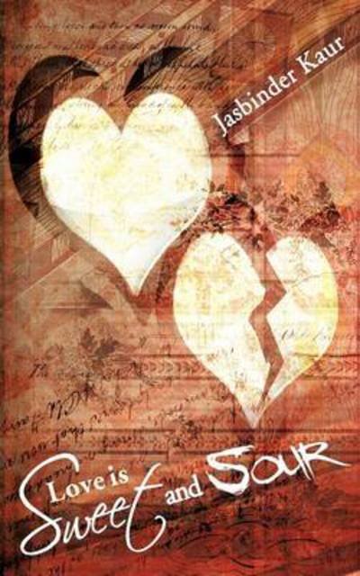 Cover for Jasbinder Kaur · Love is Sweet and Sour (Pocketbok) (2012)