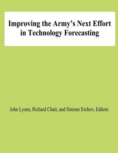 Improving the Army's Next Effort in Technology Forecasting - John Lyons - Livres - Createspace - 9781478192091 - 5 juillet 2012