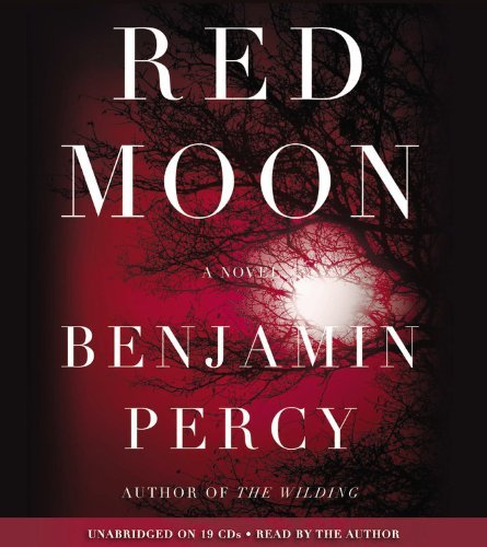 Cover for Benjamin Percy · Red Moon: a Novel (Lydbok (CD)) [Unabridged edition] (2013)