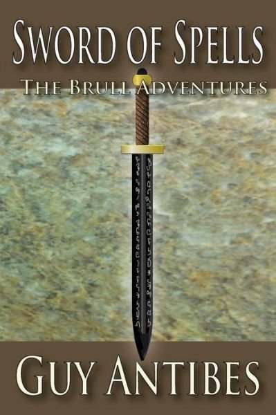 Cover for Guy Antibes · Sword of Spells: the Brull Adventures (Paperback Book) (2012)