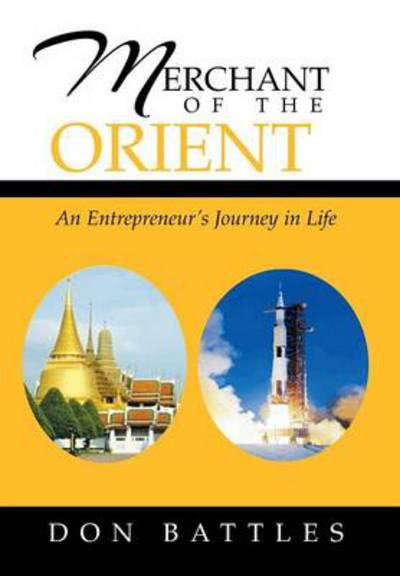 Cover for Don Battles · Merchant of the Orient: an Enterpreneur's Journey in Life (Hardcover Book) (2013)