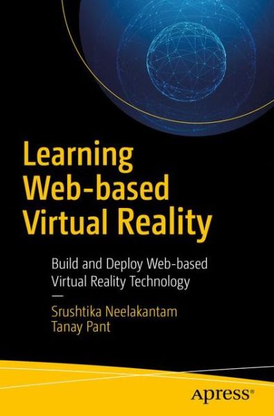 Cover for Srushtika Neelakantam · Learning Web-based Virtual Reality: Build and Deploy Web-based Virtual Reality Technology (Paperback Book) [1st edition] (2017)