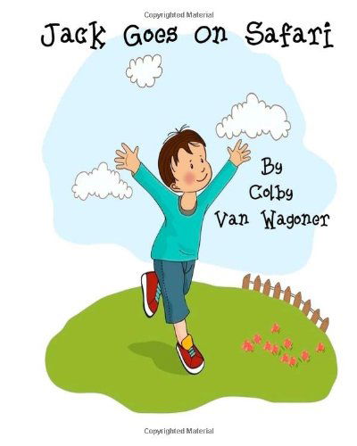 Cover for Colby Van Wagoner · Jack Goes on Safari (Jack and Jillian Book Series) (Volume 2) (Taschenbuch) [Lrg edition] (2013)