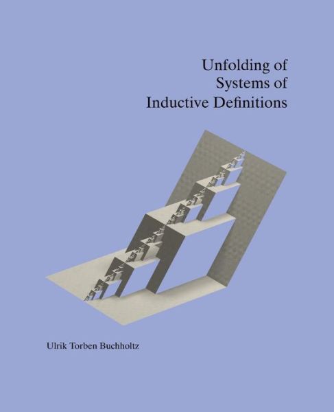 Cover for Ulrik Torben Buchholtz · Unfolding of Systems of Inductive Definitions (Paperback Book) (2013)