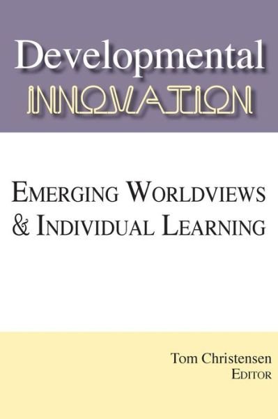 Developmental Innovation - Tom Christensen - Livres - Integral Publishers - 9781495159091 - 19 août 2015