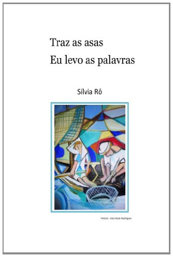 Cover for Sílvia Rodrigues · Traz As Asas, Eu Levo As Palavras... (Paperback Book) [Portuguese, 1 edition] (2014)