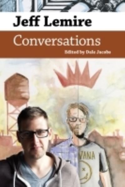 Cover for Jeff Lemire: Conversations - Conversations with Comic Artists Series (Hardcover Book) (2022)