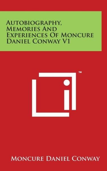 Cover for Moncure Daniel Conway · Autobiography, Memories and Experiences of Moncure Daniel Conway V1 (Hardcover Book) (2014)