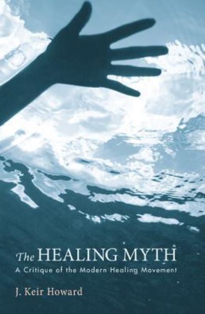 Cover for J Keir Howard · The Healing Myth (Hardcover Book) (2013)