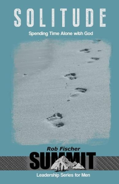 Rob Fischer · Solitude: Spending Time Alone with God (Paperback Bog) (2014)