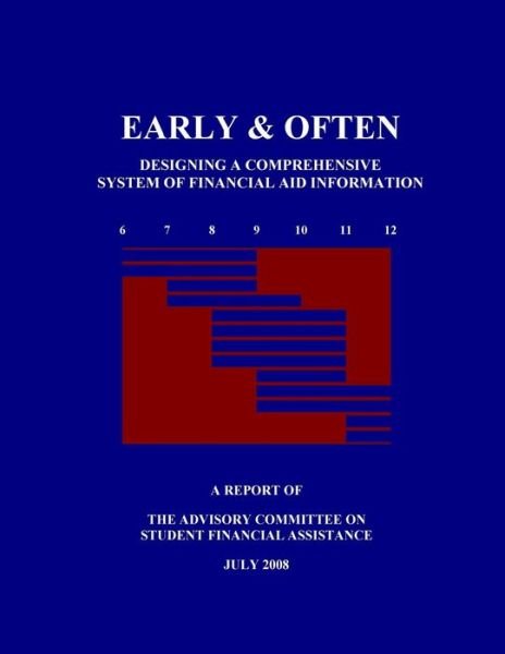 Cover for Advisory Committee on Student Financial · Early &amp; Often - Designing a Comprehensive System of Financial Aid Information (Paperback Bog) (2014)
