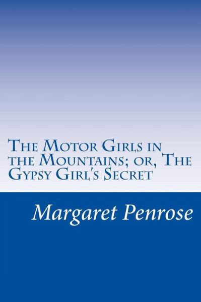 Cover for Margaret Penrose · The Motor Girls in the Mountains; Or, the Gypsy Girl's Secret (Paperback Book) (2014)