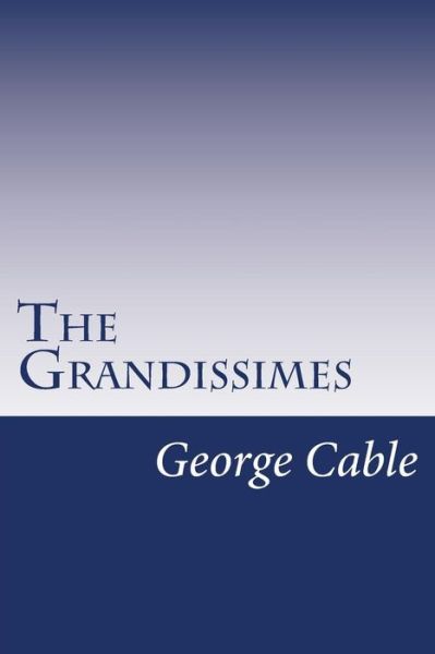 Cover for George Washington Cable · The Grandissimes (Paperback Book) (2014)