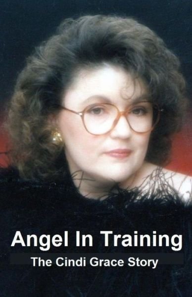 Cover for Gary Campbell · Angel in Training - the Cindi Grace Story (Pocketbok) (2014)