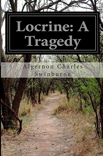 Cover for Algernon Charles Swinburne · Locrine: a Tragedy (Pocketbok) (2014)
