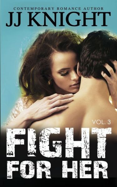 Cover for Jj Knight · Fight for Her #3: Mma New Adult Romantic Suspense (Pocketbok) (2014)