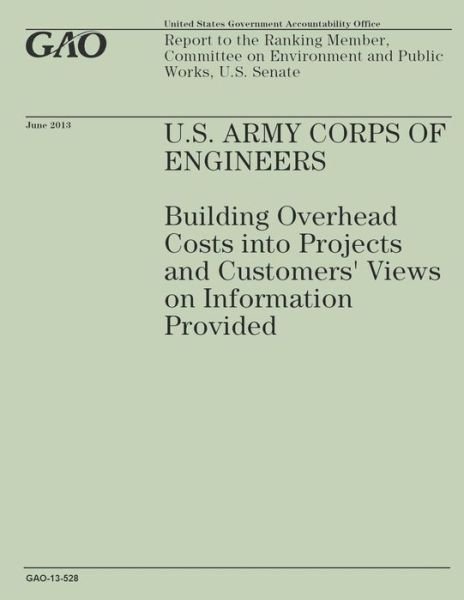 U.s. Army Corps of Engineers: Building Overhead Costs into Projects and Customers' Views on Information Provided - Government Accountability Office - Böcker - Createspace - 9781503171091 - 31 december 2014