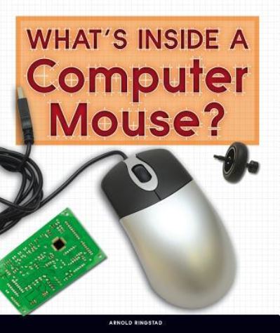 Cover for Arnold Ringstad · What's Inside a Computer Mouse? (Gebundenes Buch) (2019)