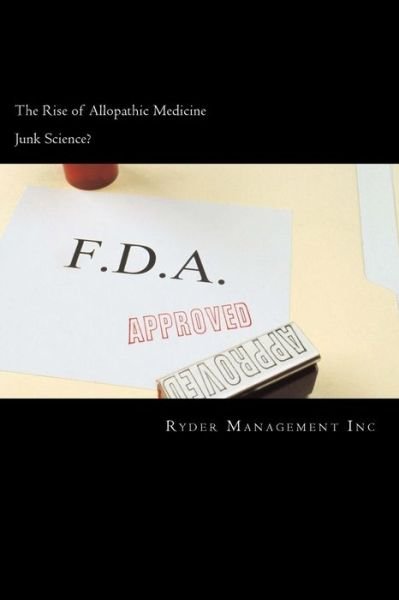 Cover for Ryder Management Inc · Junk Science and the Rise of Allopathic Medicine (Pocketbok) (2014)