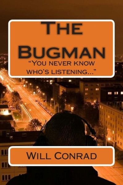 Cover for Will Conrad · The Bugman: You Never Know Who's Listening (Paperback Book) (2015)
