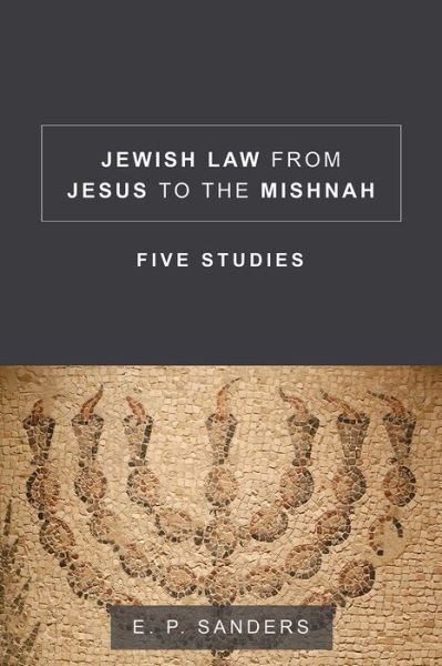 Cover for E. P. Sanders · Jewish Law from Jesus to the Mishnah: Five Studies (Pocketbok) (2016)