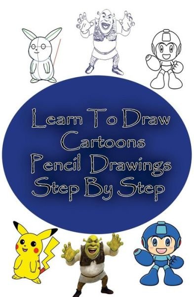 Cover for Gp Edu · Learn to Draw Cartoons: Pencil Drawings Step by Step: Pencil Drawing Ideas for Absolute Beginners (Paperback Bog) (2015)
