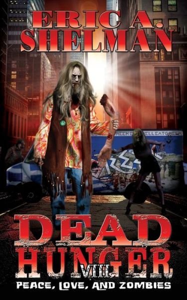 Cover for Eric a Shelman · Dead Hunger Viii: Peace, Love &amp; Zombies (Paperback Book) (2015)